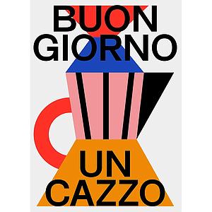 BUONGIORNO UN CAZZO