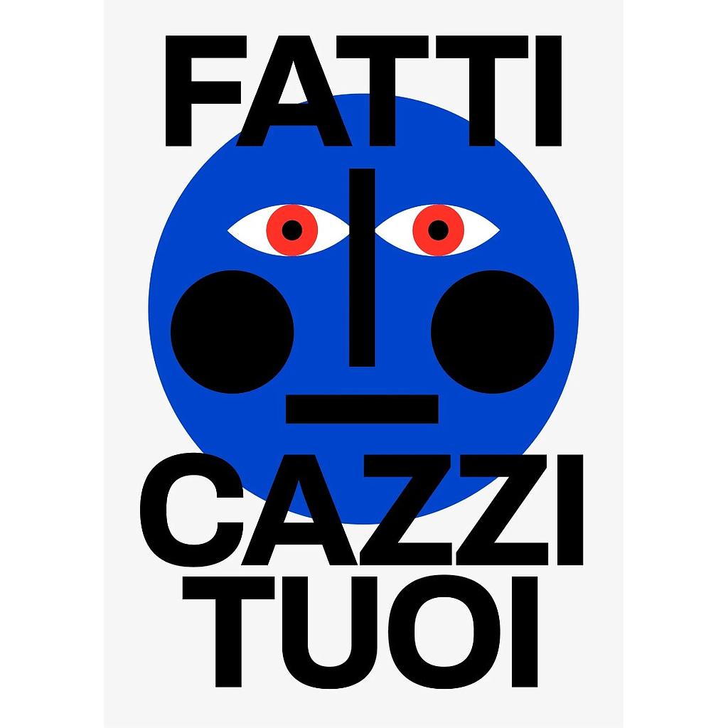 FATTI I CAZZI TUOI